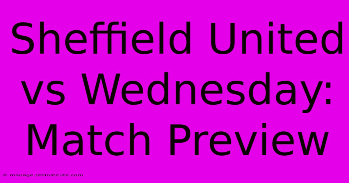 Sheffield United Vs Wednesday: Match Preview 