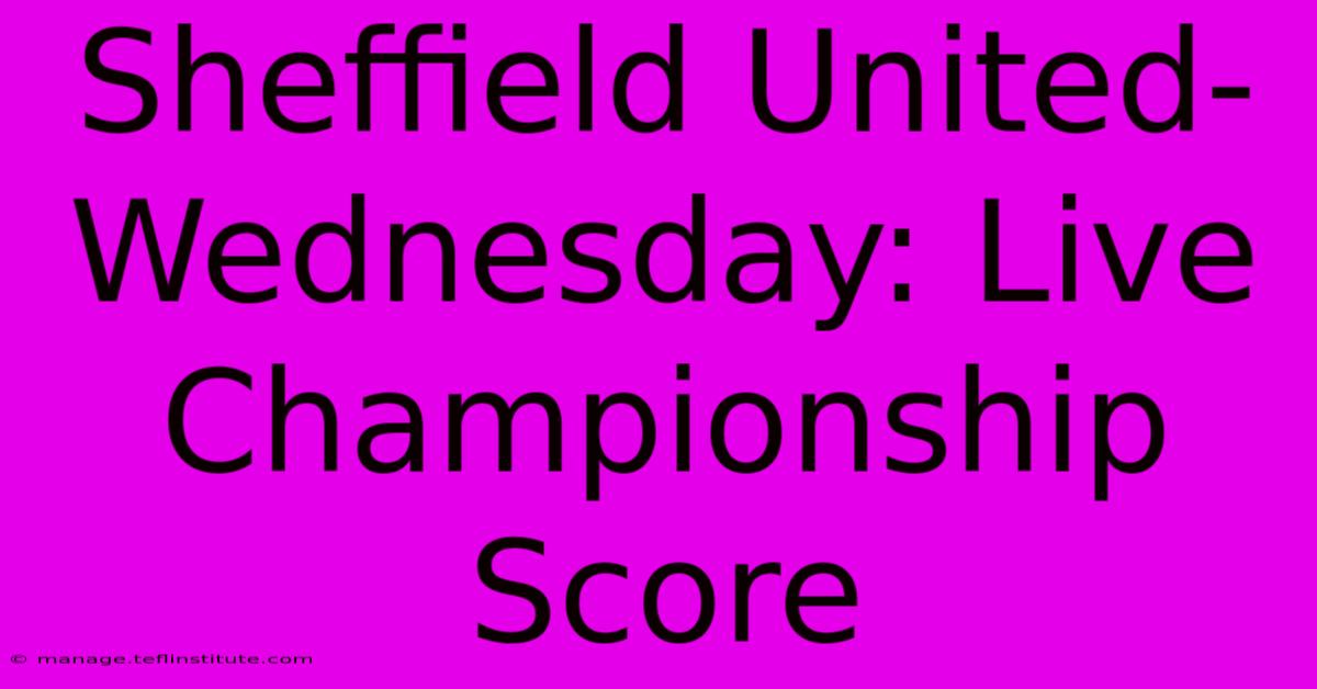 Sheffield United-Wednesday: Live Championship Score