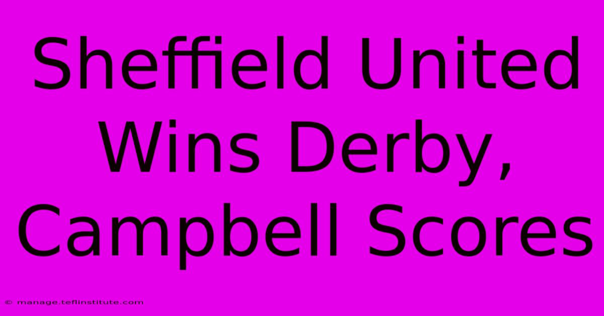 Sheffield United Wins Derby, Campbell Scores