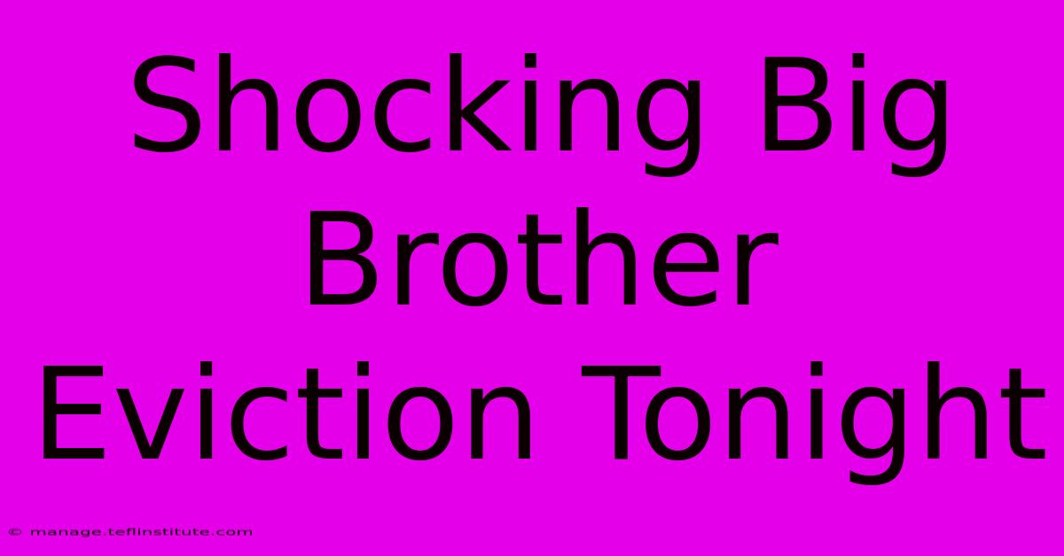 Shocking Big Brother Eviction Tonight