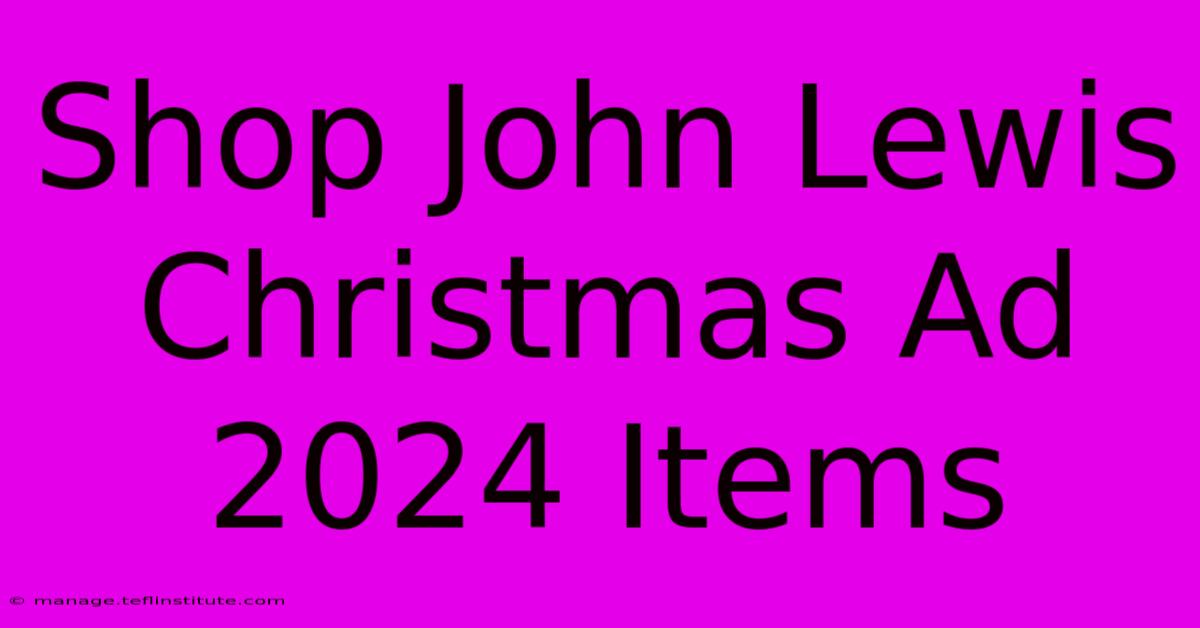 Shop John Lewis Christmas Ad 2024 Items 