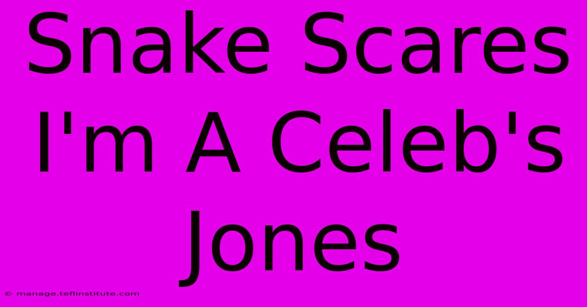 Snake Scares I'm A Celeb's Jones