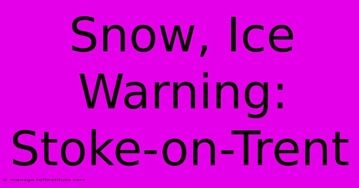 Snow, Ice Warning: Stoke-on-Trent