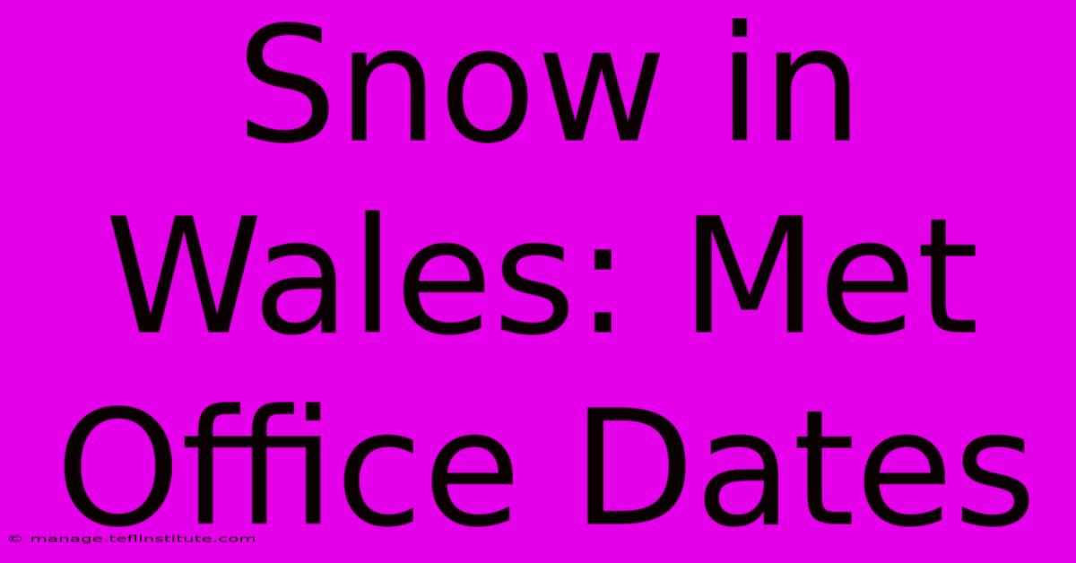 Snow In Wales: Met Office Dates