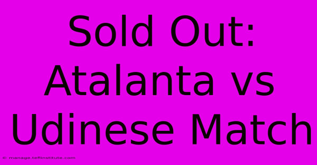 Sold Out: Atalanta Vs Udinese Match