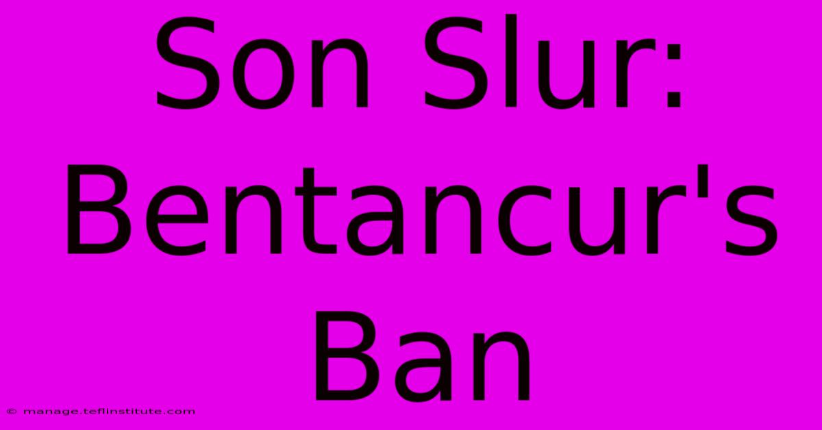 Son Slur: Bentancur's Ban