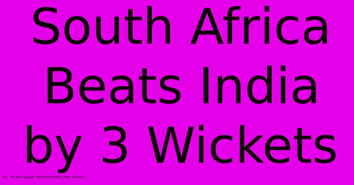 South Africa Beats India By 3 Wickets 