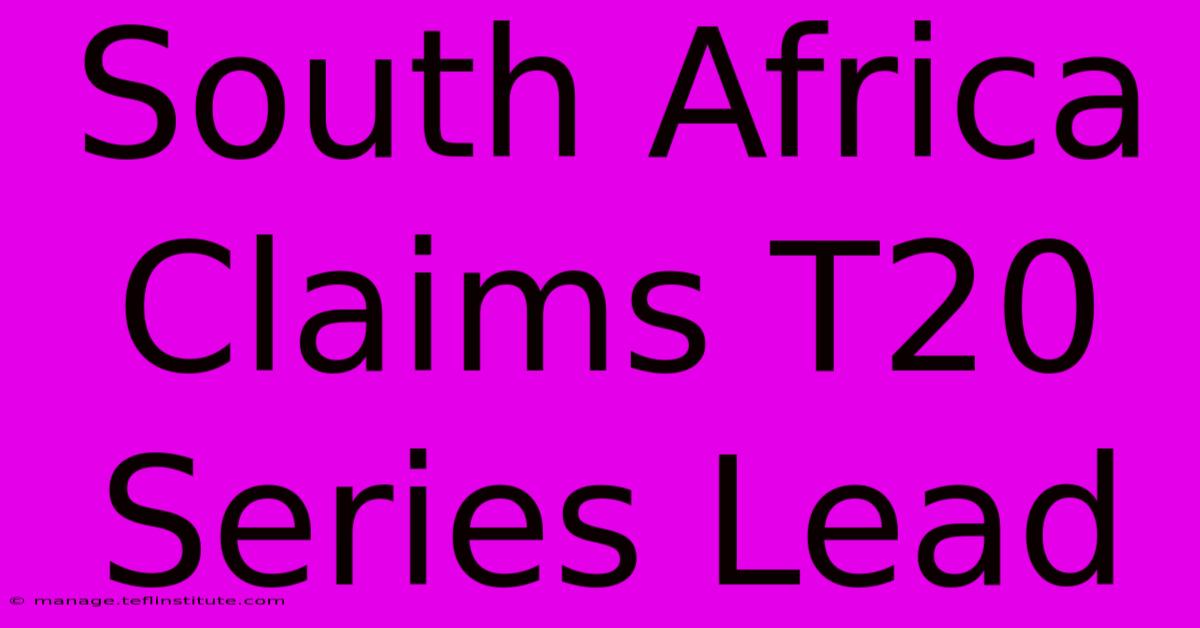 South Africa Claims T20 Series Lead