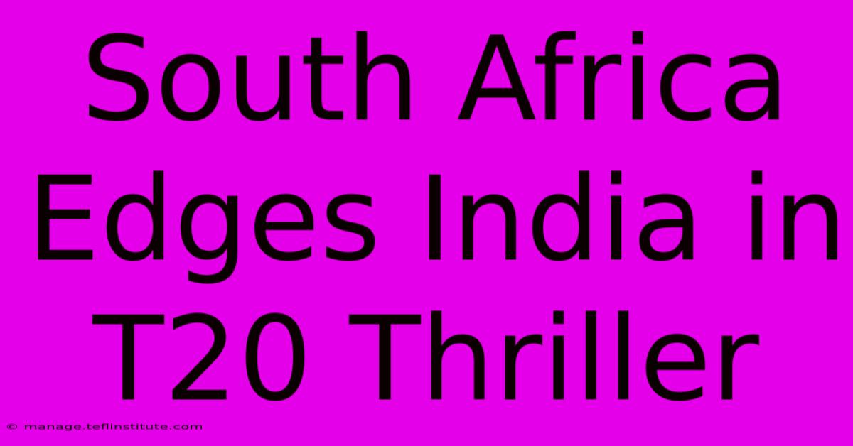 South Africa Edges India In T20 Thriller