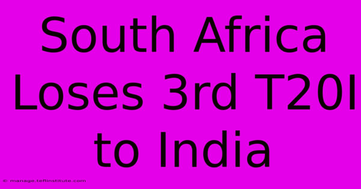 South Africa Loses 3rd T20I To India