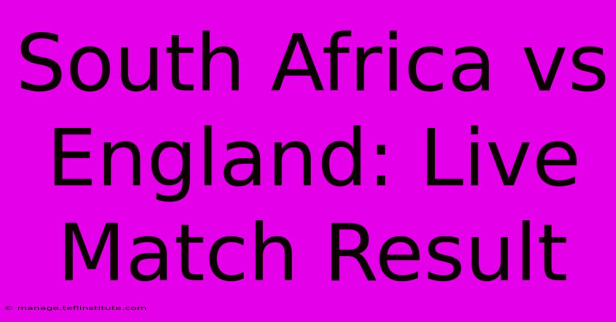 South Africa Vs England: Live Match Result