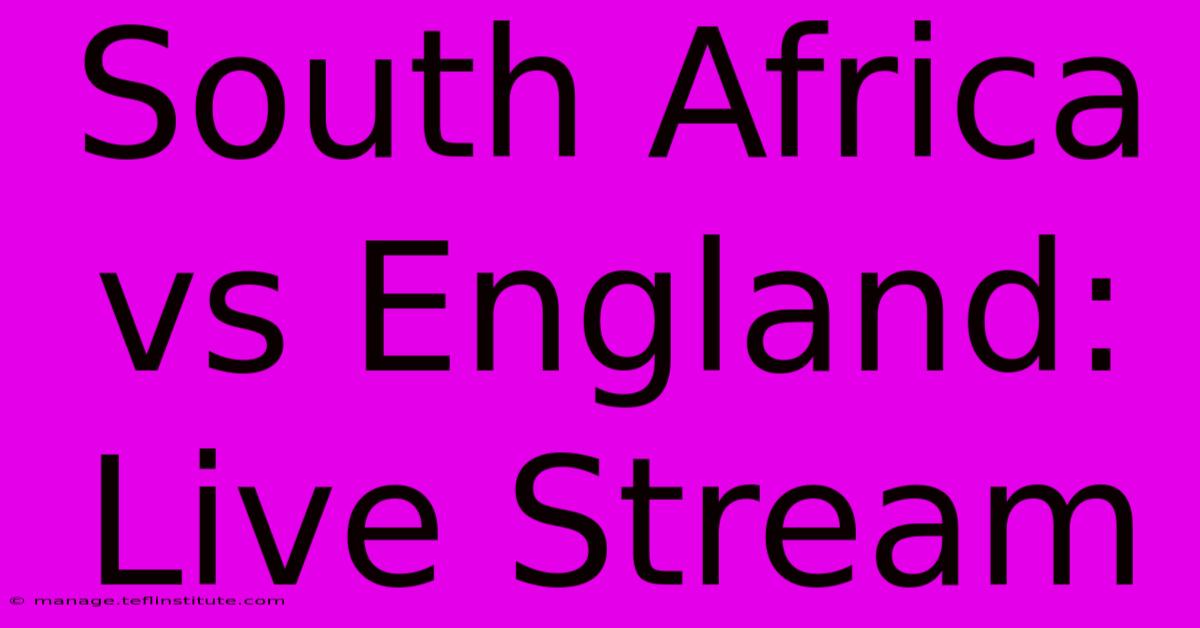 South Africa Vs England: Live Stream