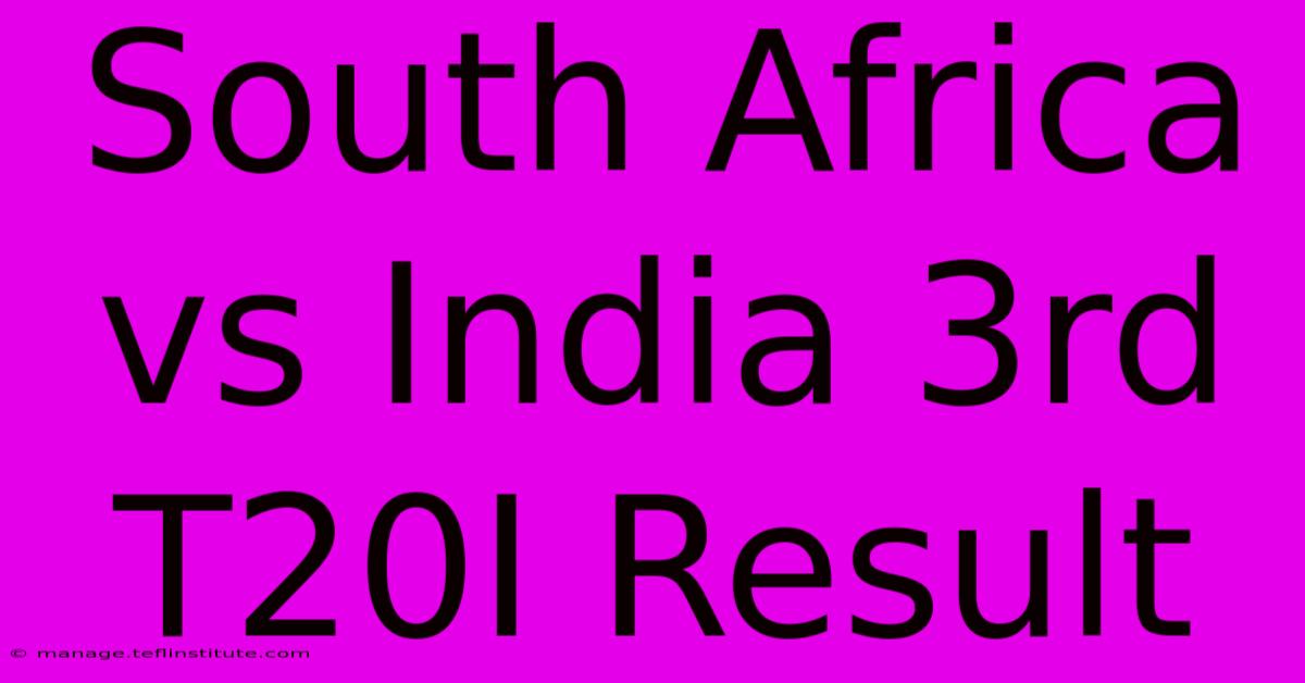 South Africa Vs India 3rd T20I Result