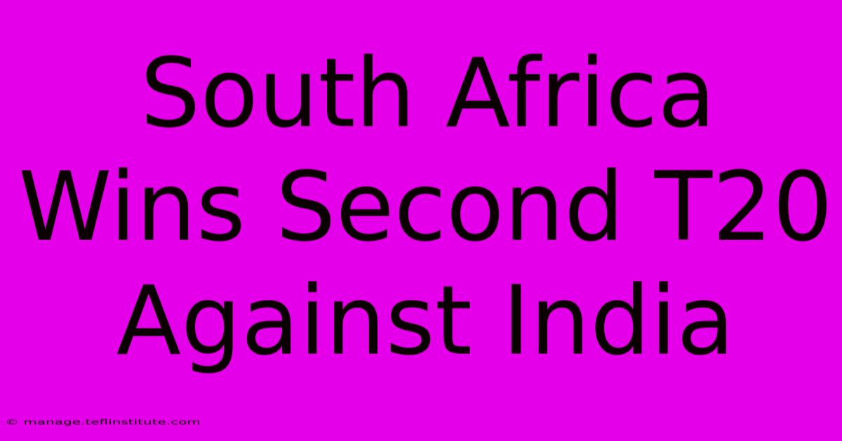 South Africa Wins Second T20 Against India