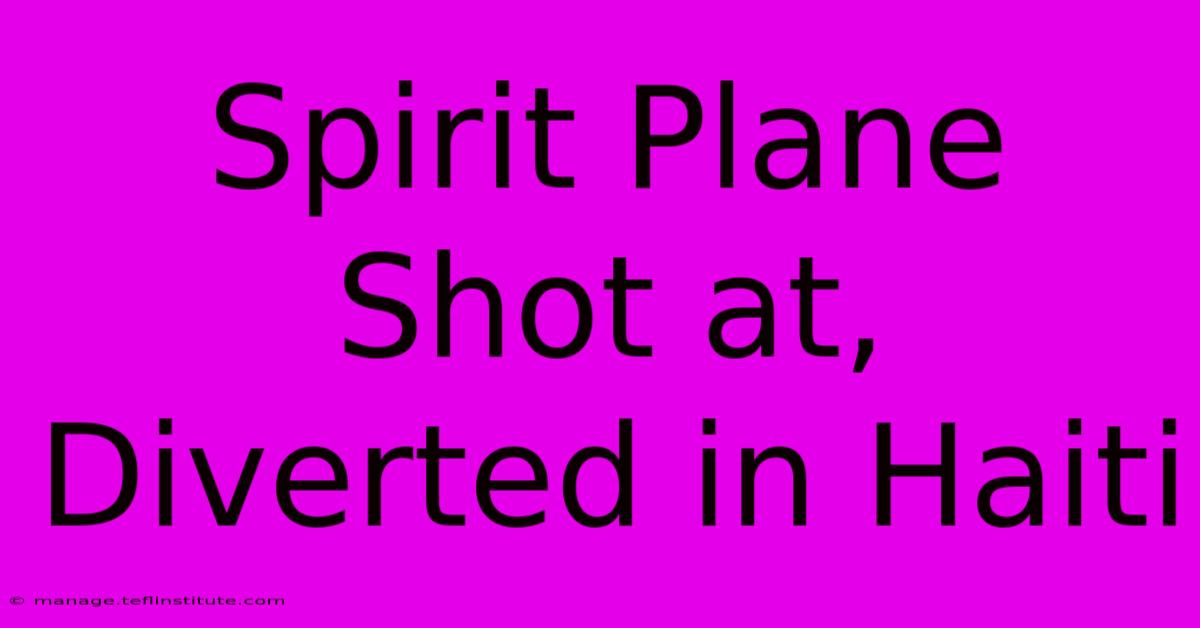 Spirit Plane Shot At, Diverted In Haiti