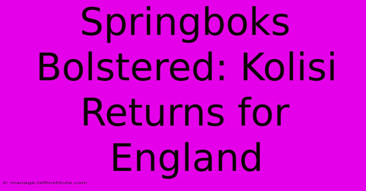 Springboks Bolstered: Kolisi Returns For England