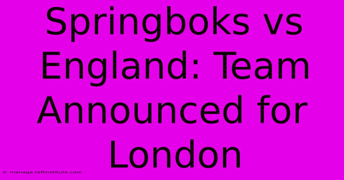 Springboks Vs England: Team Announced For London