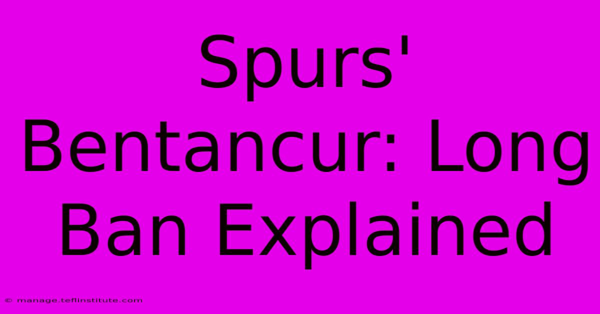 Spurs' Bentancur: Long Ban Explained