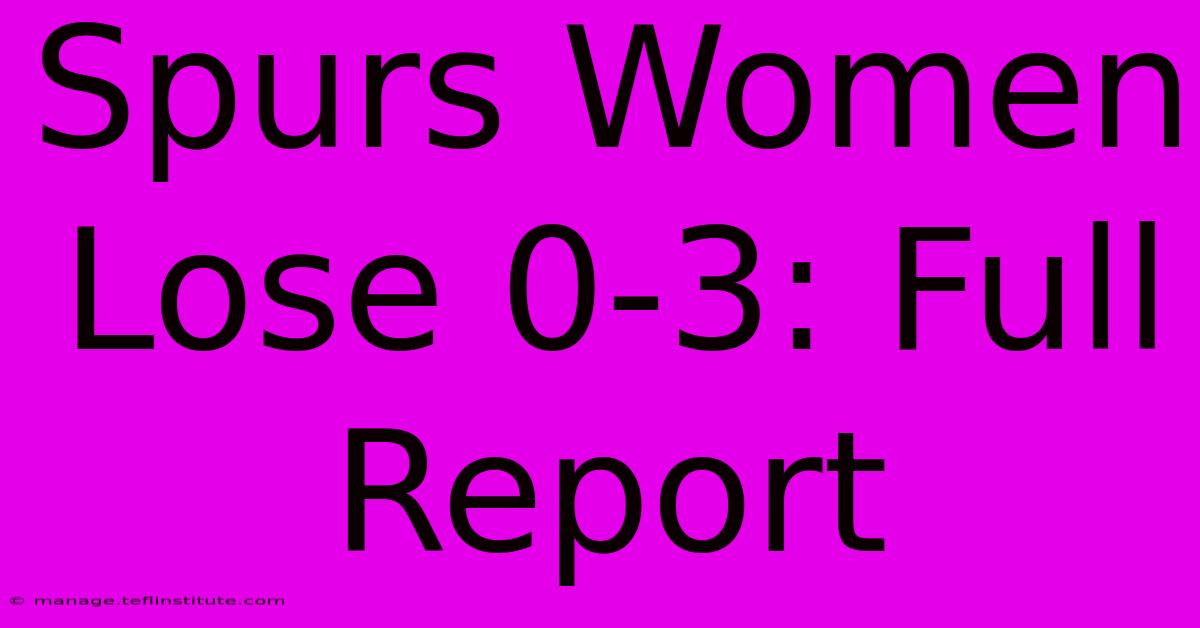 Spurs Women Lose 0-3: Full Report