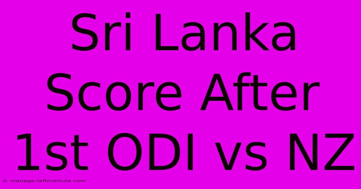 Sri Lanka Score After 1st ODI Vs NZ