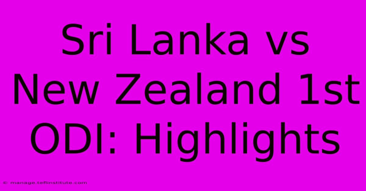 Sri Lanka Vs New Zealand 1st ODI: Highlights 