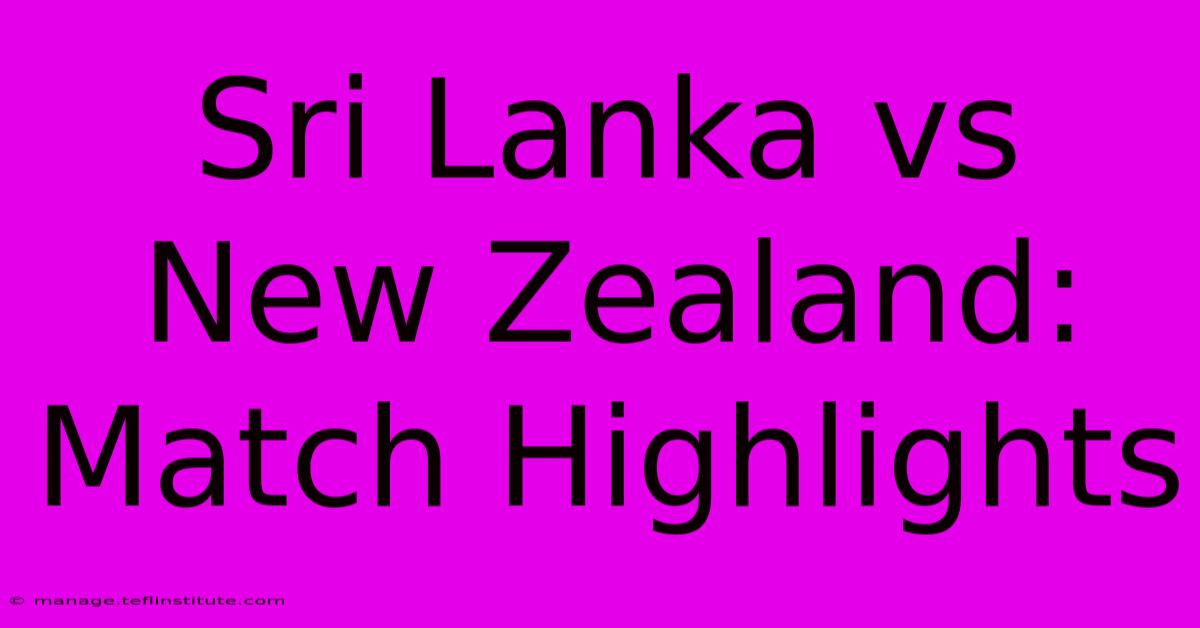 Sri Lanka Vs New Zealand: Match Highlights