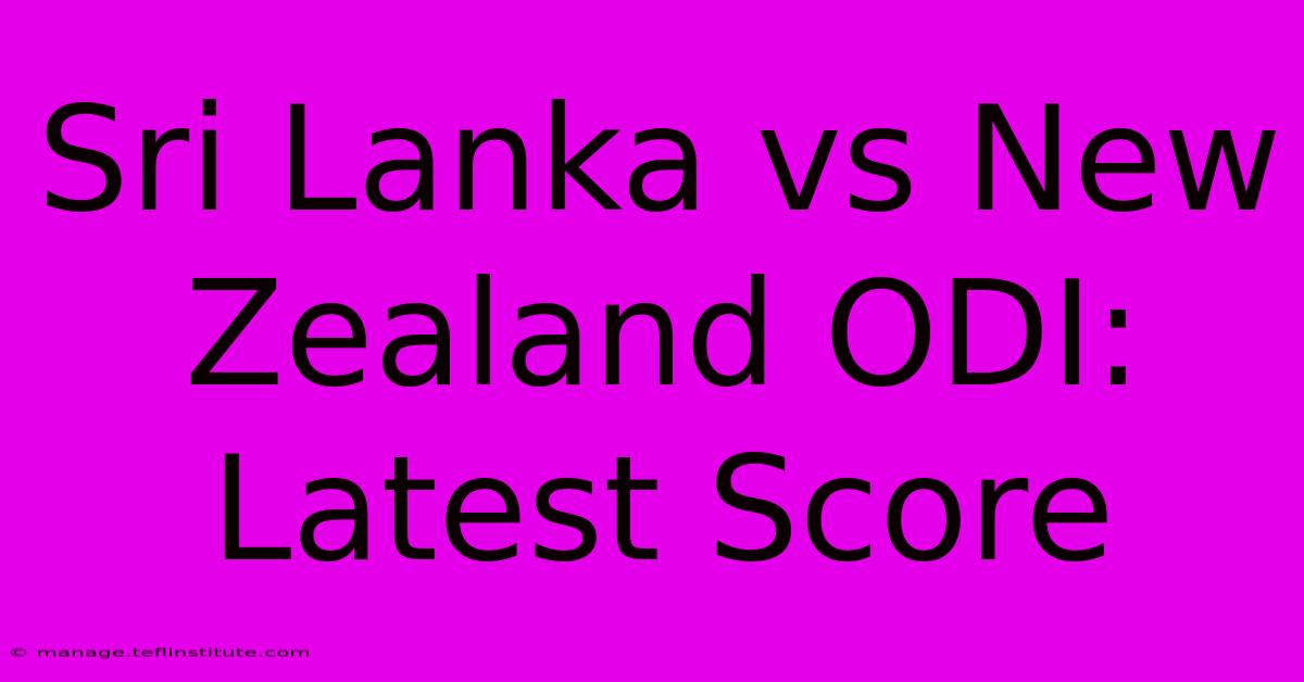 Sri Lanka Vs New Zealand ODI: Latest Score 