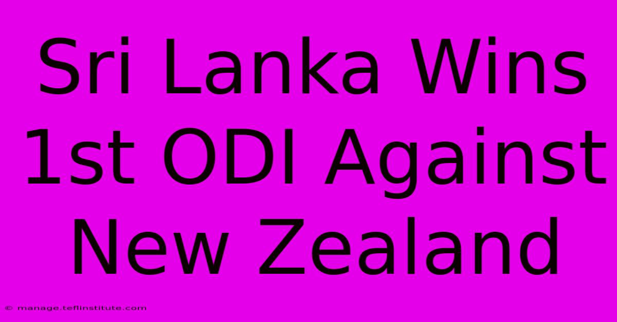 Sri Lanka Wins 1st ODI Against New Zealand