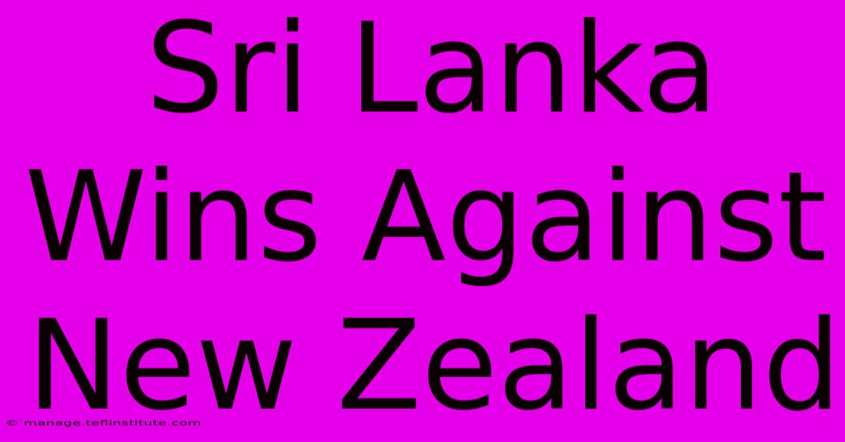 Sri Lanka Wins Against New Zealand