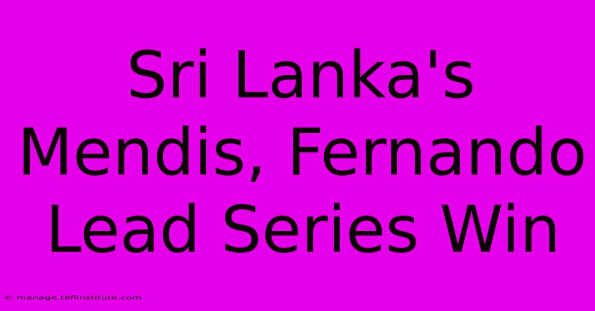 Sri Lanka's Mendis, Fernando Lead Series Win 