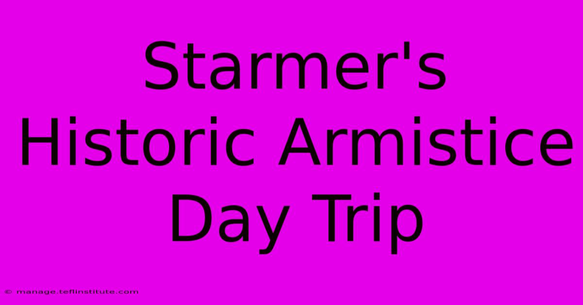 Starmer's Historic Armistice Day Trip