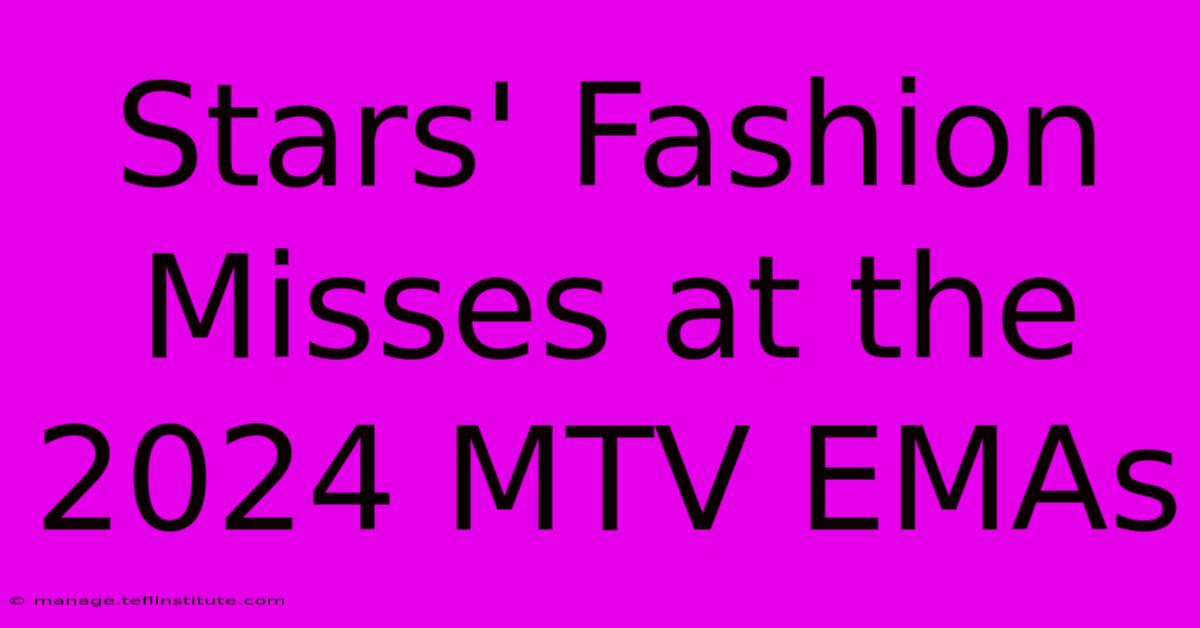 Stars' Fashion Misses At The 2024 MTV EMAs