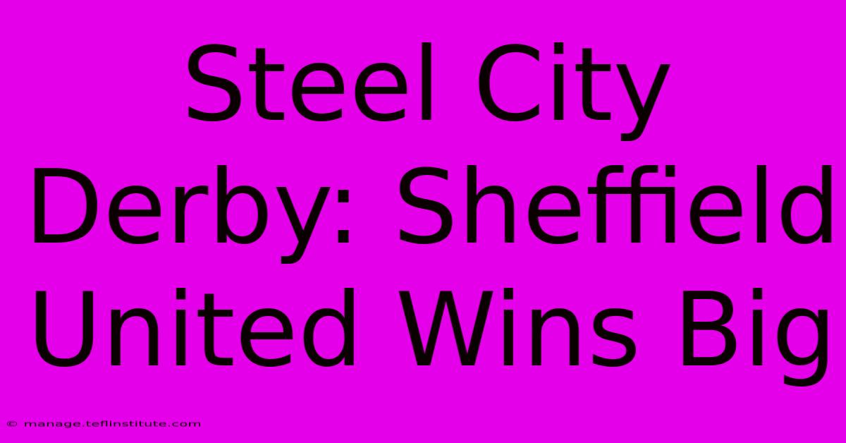 Steel City Derby: Sheffield United Wins Big