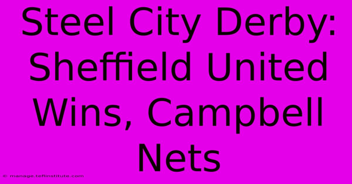 Steel City Derby: Sheffield United Wins, Campbell Nets