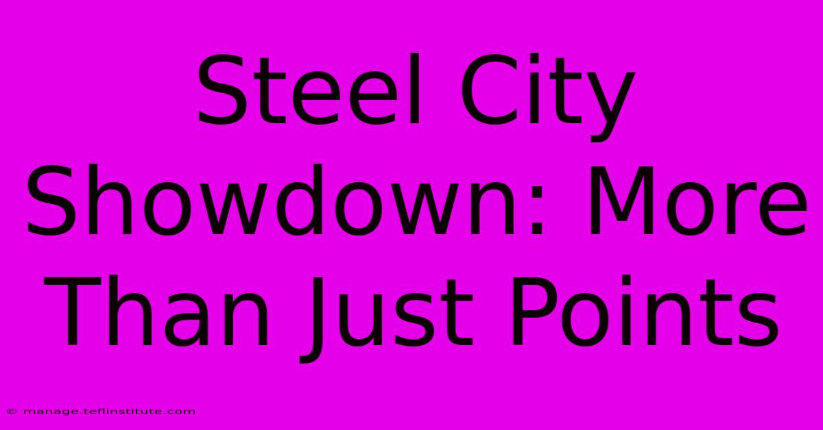 Steel City Showdown: More Than Just Points