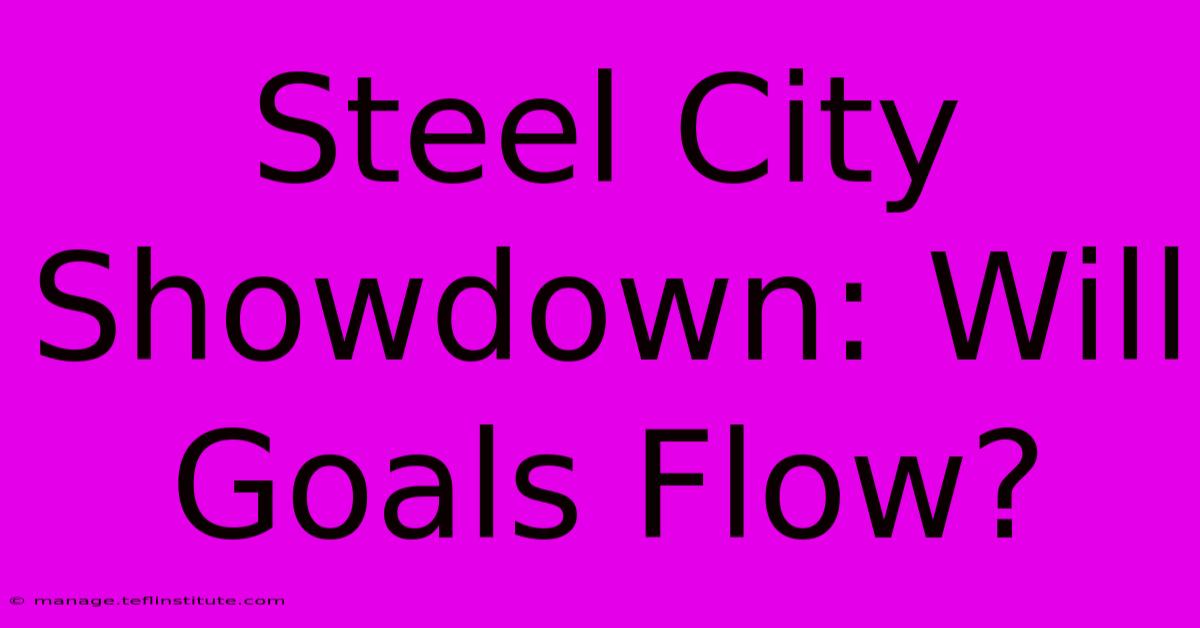 Steel City Showdown: Will Goals Flow?