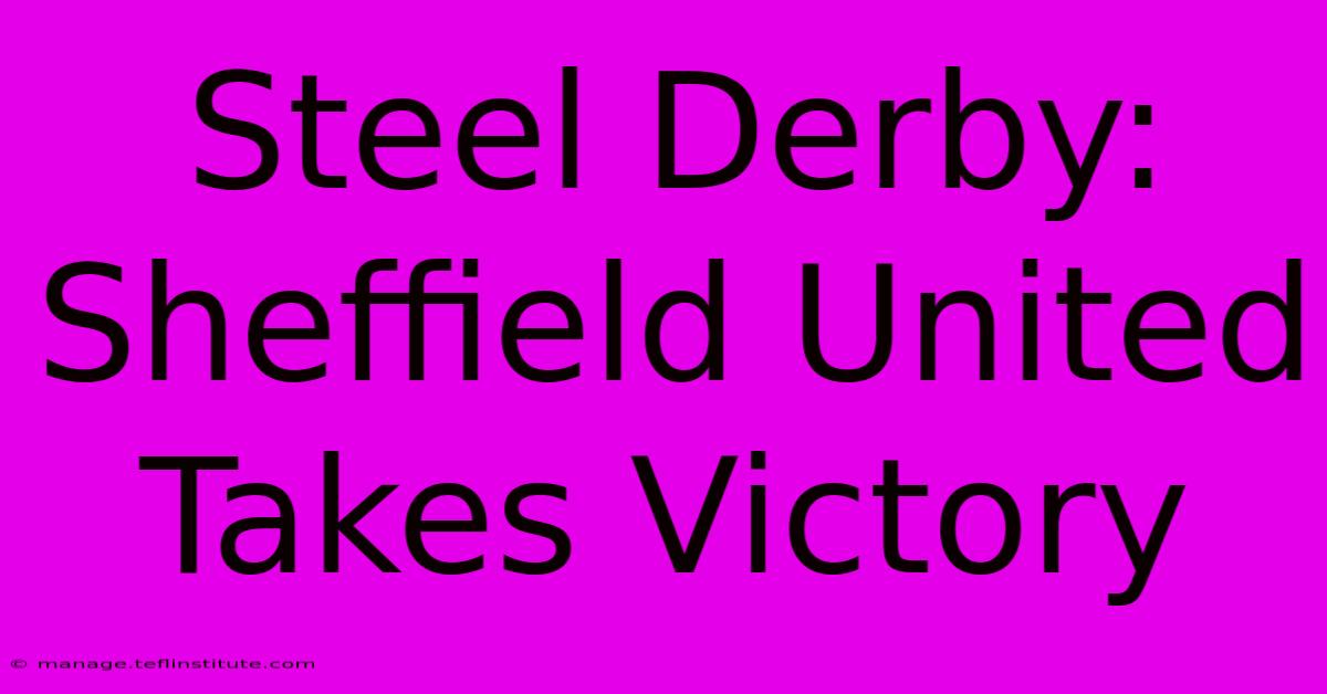 Steel Derby: Sheffield United Takes Victory