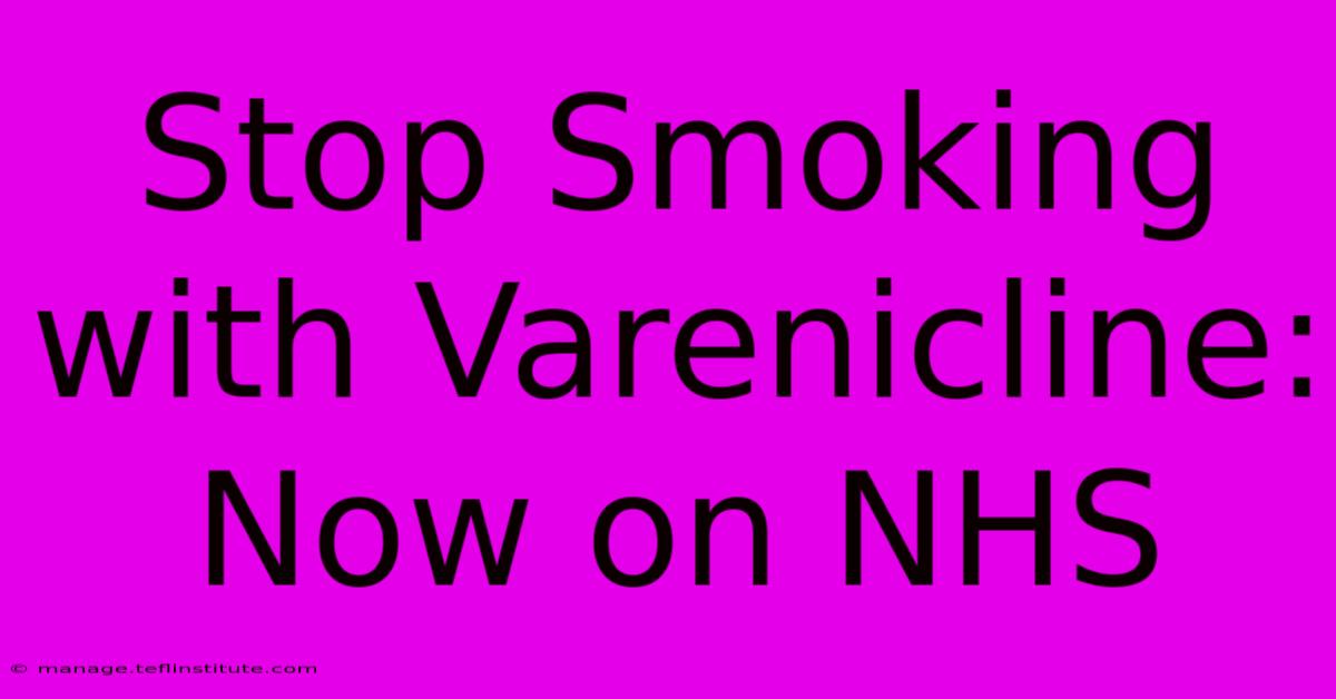 Stop Smoking With Varenicline: Now On NHS