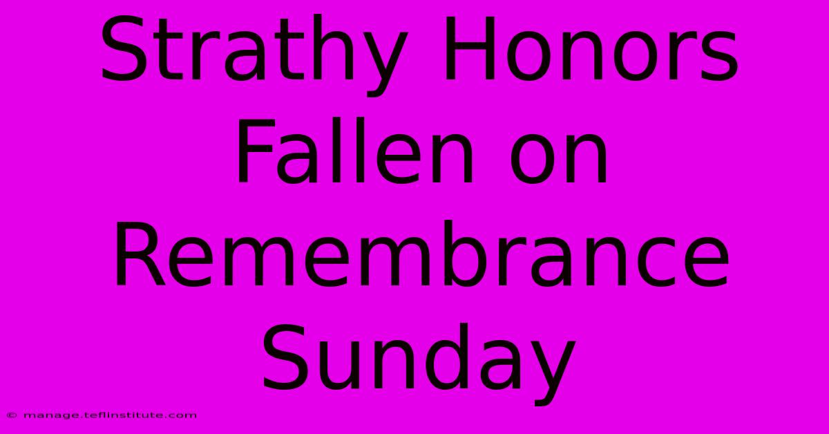 Strathy Honors Fallen On Remembrance Sunday