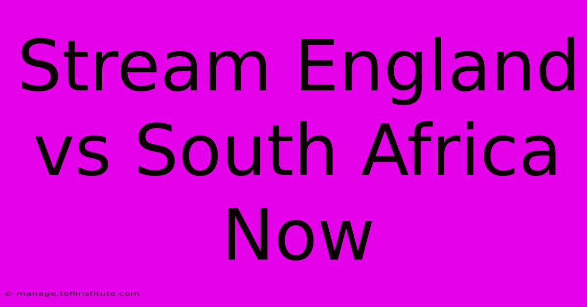 Stream England Vs South Africa Now