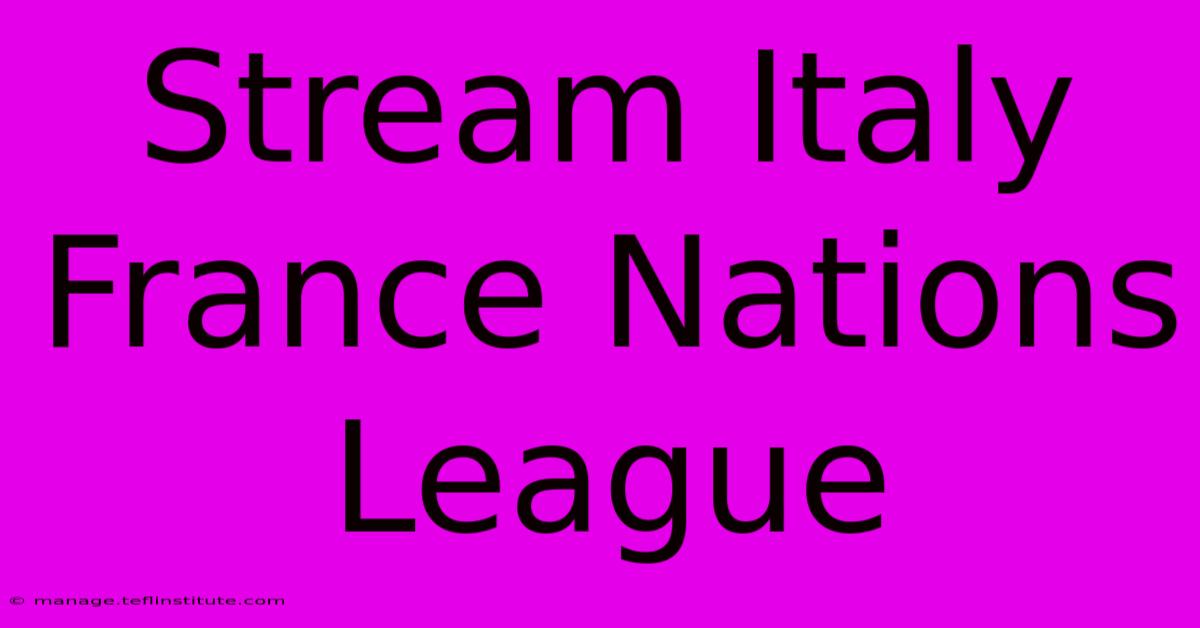 Stream Italy France Nations League