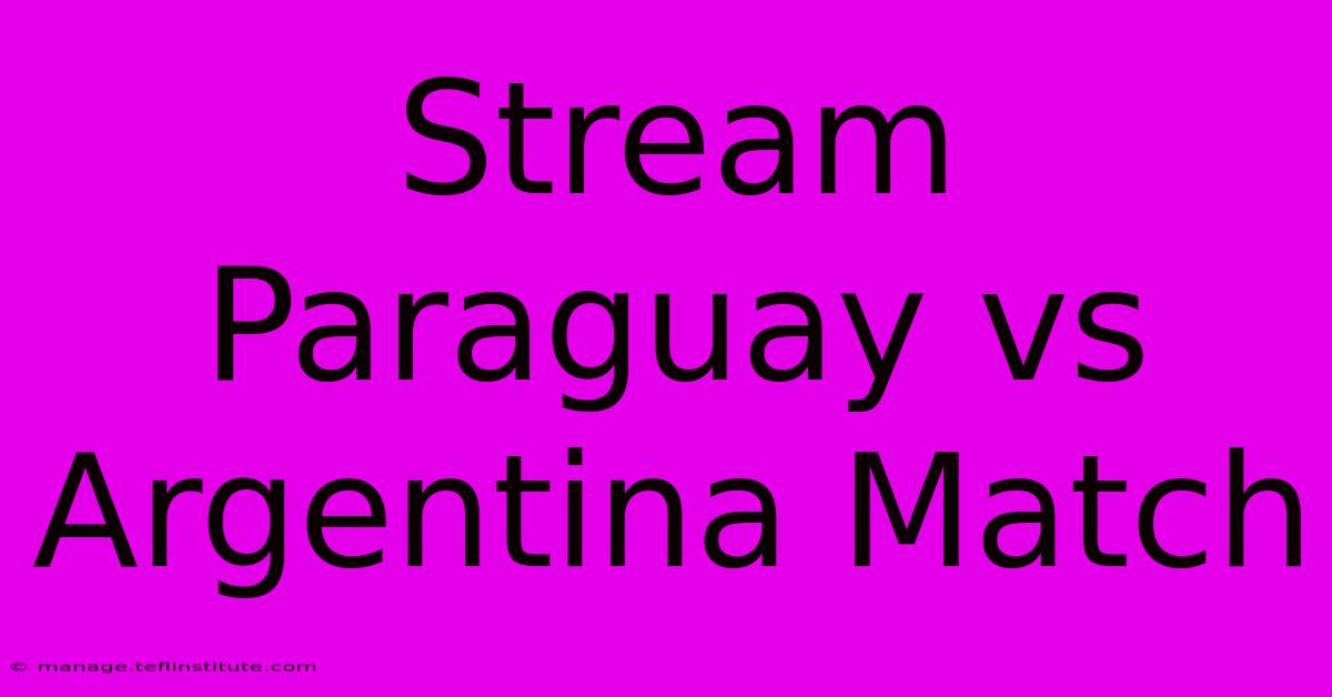 Stream Paraguay Vs Argentina Match