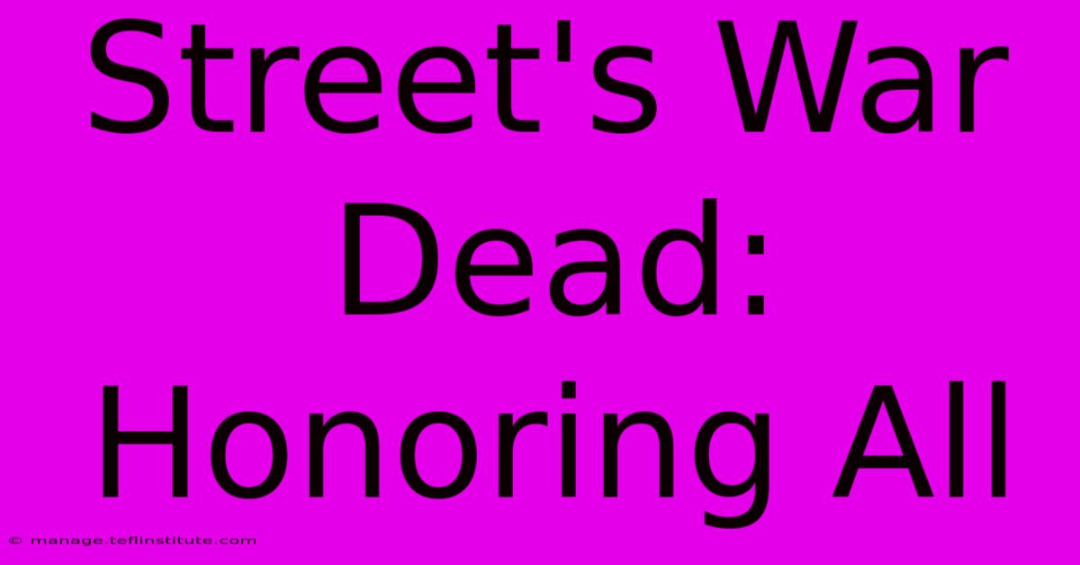 Street's War Dead: Honoring All