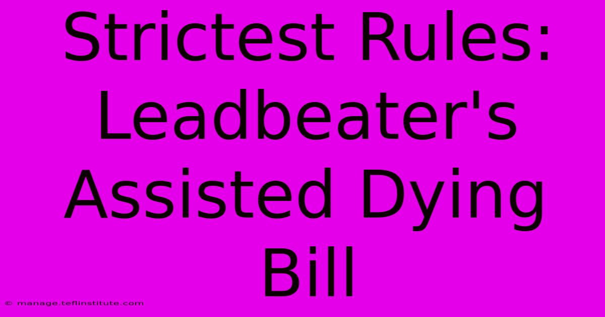 Strictest Rules: Leadbeater's Assisted Dying Bill