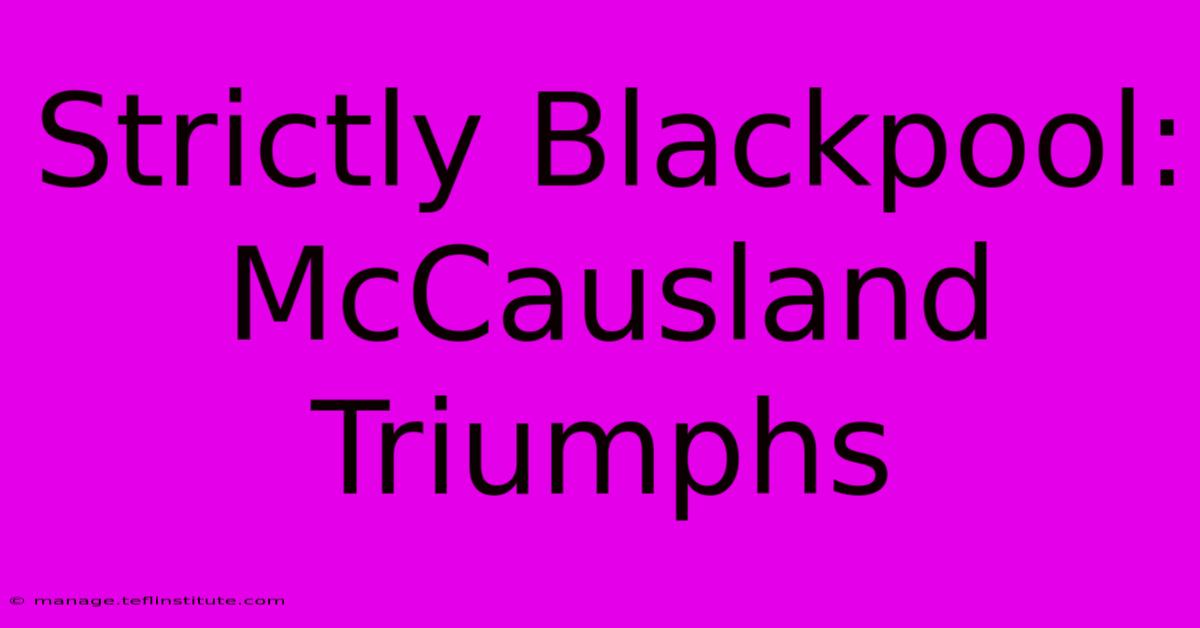 Strictly Blackpool: McCausland Triumphs