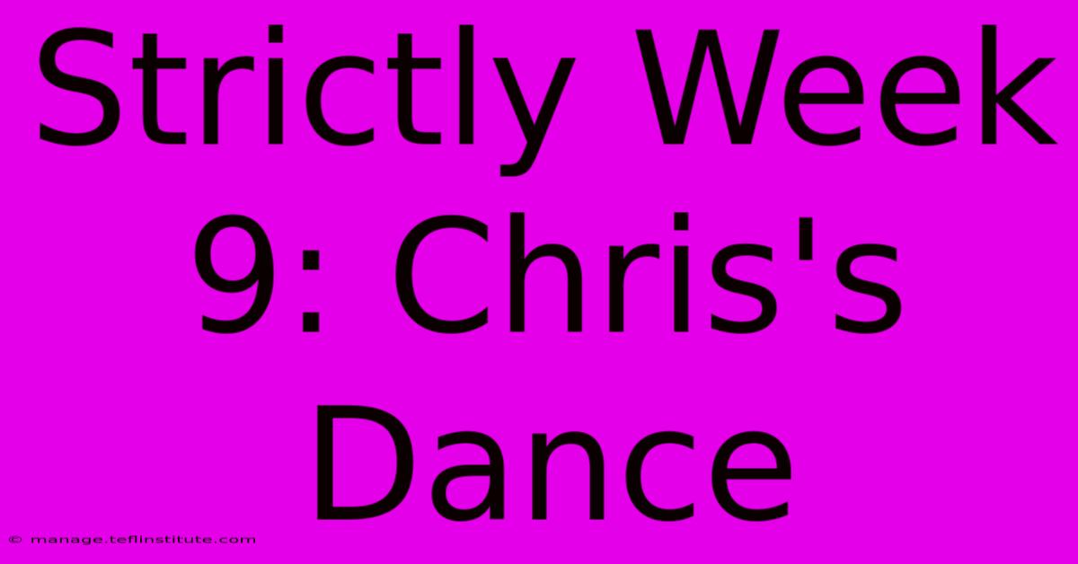 Strictly Week 9: Chris's Dance