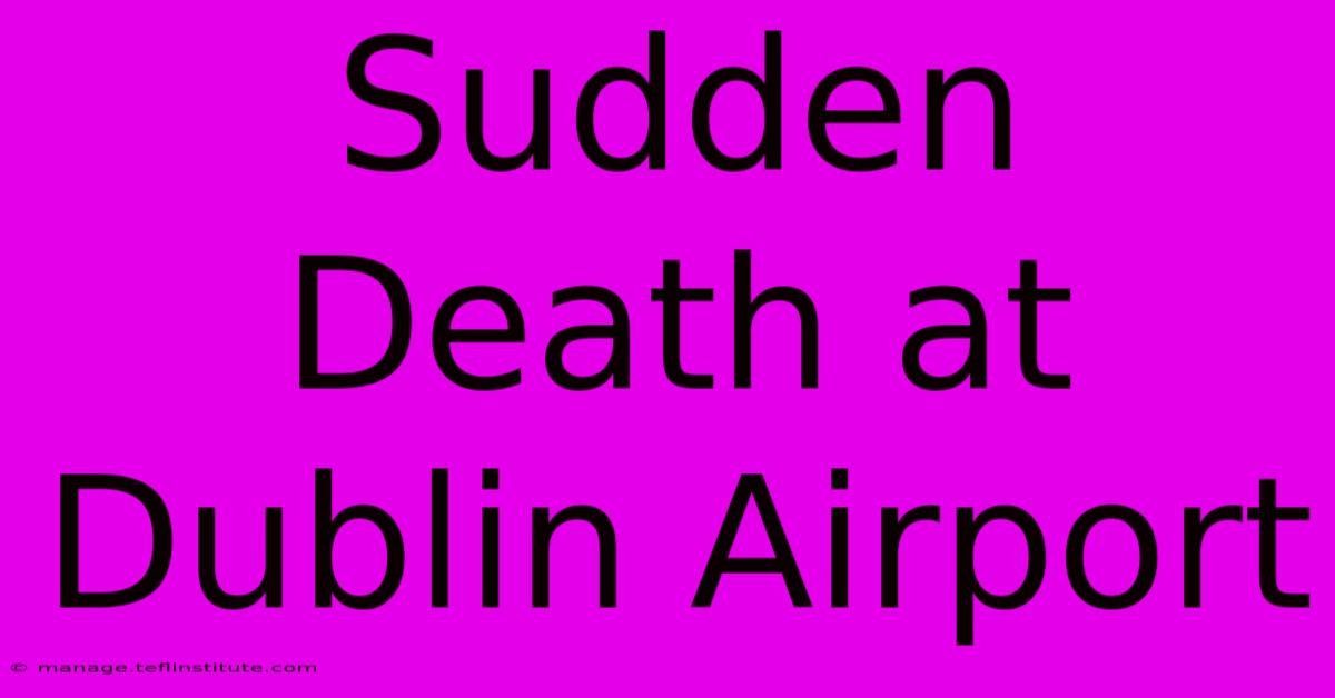 Sudden Death At Dublin Airport