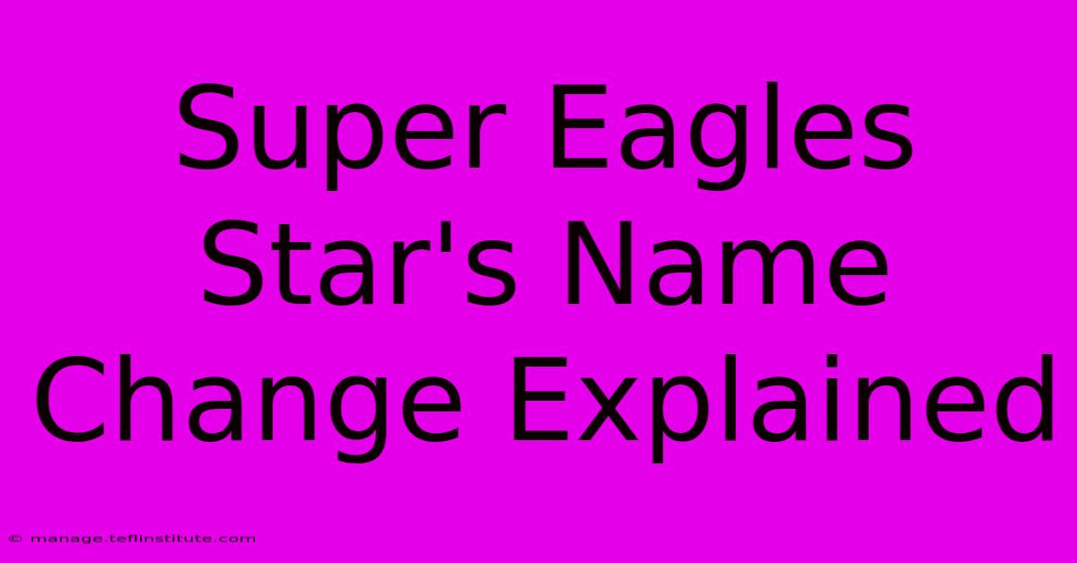 Super Eagles Star's Name Change Explained