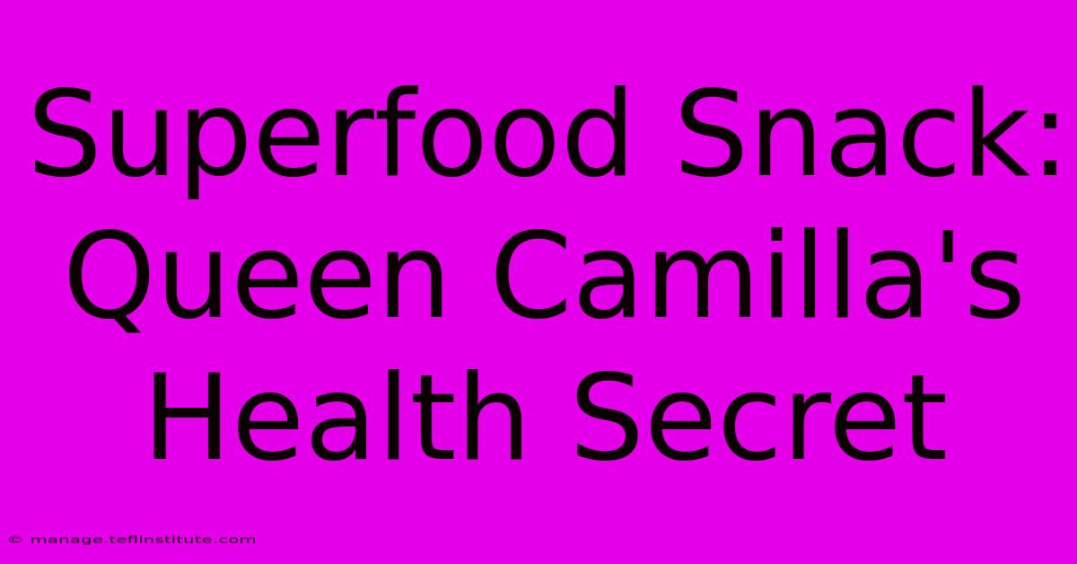 Superfood Snack: Queen Camilla's Health Secret