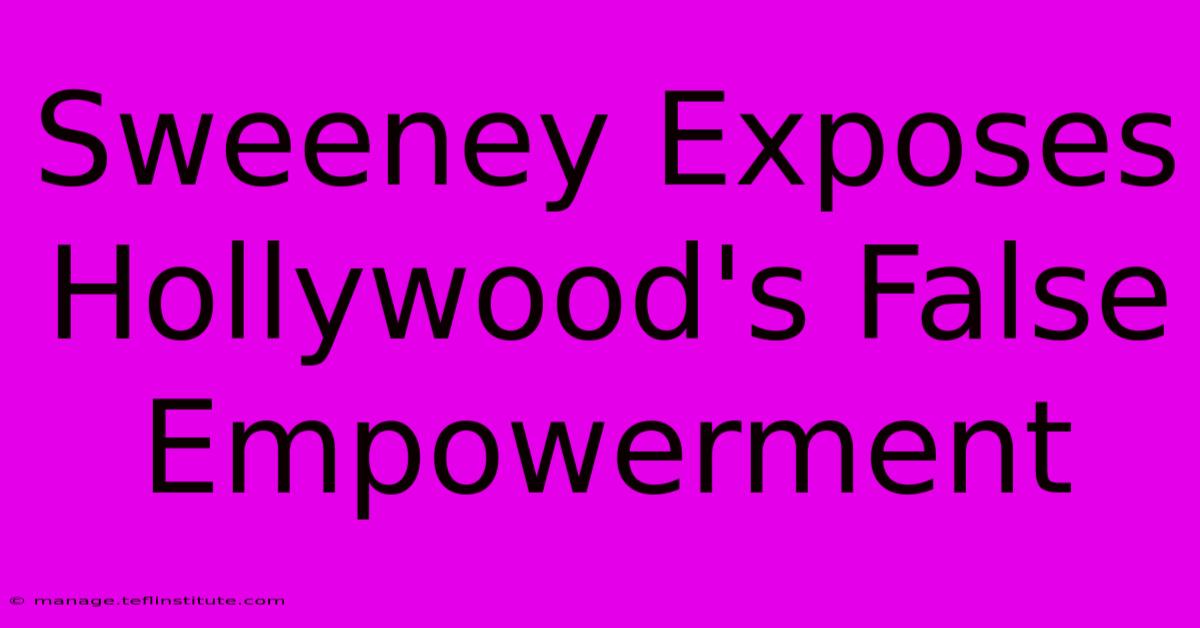 Sweeney Exposes Hollywood's False Empowerment 